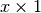 x\times 1
