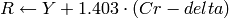 R  \leftarrow Y + 1.403  \cdot (Cr - delta)