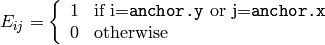 E_ {ij}  =  \fork{1}{if i=\texttt{anchor.y} or j=\texttt{anchor.x}}{0}{otherwise}