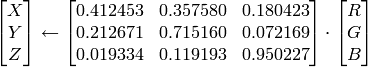 \begin{bmatrix} X  \\ Y  \\ Z
  \end{bmatrix} \leftarrow \begin{bmatrix} 0.412453 & 0.357580 & 0.180423 \\ 0.212671 & 0.715160 & 0.072169 \\ 0.019334 & 0.119193 & 0.950227
  \end{bmatrix} \cdot \begin{bmatrix} R  \\ G  \\ B
  \end{bmatrix}
