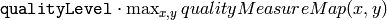 \texttt{qualityLevel} \cdot \max_{x,y} qualityMeasureMap(x,y)