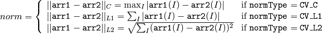 norm =  \forkthree{||\texttt{arr1}-\texttt{arr2}||_C    = \max_I |\texttt{arr1}(I) - \texttt{arr2}(I)|}{if $\texttt{normType} = \texttt{CV\_C}$}{||\texttt{arr1}-\texttt{arr2}||_{L1} = \sum_I |\texttt{arr1}(I) - \texttt{arr2}(I)|}{if $\texttt{normType} = \texttt{CV\_L1}$}{||\texttt{arr1}-\texttt{arr2}||_{L2} = \sqrt{\sum_I (\texttt{arr1}(I) - \texttt{arr2}(I))^2}}{if $\texttt{normType} = \texttt{CV\_L2}$}