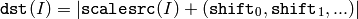 \texttt{dst} (I) = | \texttt{scale} \texttt{src} (I) + ( \texttt{shift} _0, \texttt{shift} _1,...)|