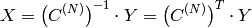 X =  \left (C^{(N)} \right )^{-1}  \cdot Y =  \left (C^{(N)} \right )^T  \cdot Y