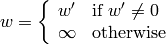 w =  \fork{w'}{if $w' \ne 0$}{\infty}{otherwise}