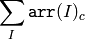 \sum _I  \texttt{arr} (I)_c