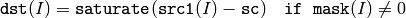 \texttt{dst} (I) =  \texttt{saturate} ( \texttt{src1} (I) -  \texttt{sc} ) \quad \texttt{if mask} (I) \ne0