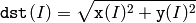 \texttt{dst} (I) =  \sqrt{\texttt{x}(I)^2 + \texttt{y}(I)^2}