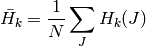 \bar{H_k} =  \frac{1}{N} \sum _J H_k(J)