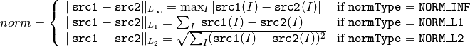norm =  \forkthree{\|\texttt{src1}-\texttt{src2}\|_{L_{\infty}} =  \max _I | \texttt{src1} (I) -  \texttt{src2} (I)|}{if  $\texttt{normType} = \texttt{NORM\_INF}$ }
{ \| \texttt{src1} - \texttt{src2} \| _{L_1} =  \sum _I | \texttt{src1} (I) -  \texttt{src2} (I)|}{if  $\texttt{normType} = \texttt{NORM\_L1}$ }
{ \| \texttt{src1} - \texttt{src2} \| _{L_2} =  \sqrt{\sum_I (\texttt{src1}(I) - \texttt{src2}(I))^2} }{if  $\texttt{normType} = \texttt{NORM\_L2}$ }