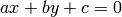 ax + by + c=0