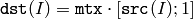 \texttt{dst} (I) =  \texttt{mtx} \cdot [ \texttt{src} (I); 1]