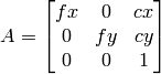 A = \vecthreethree{fx}{0}{cx}{0}{fy}{cy}{0}{0}{1}