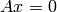 A x = 0