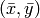 (\bar{x}, \bar{y})