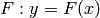 F: y = F(x)